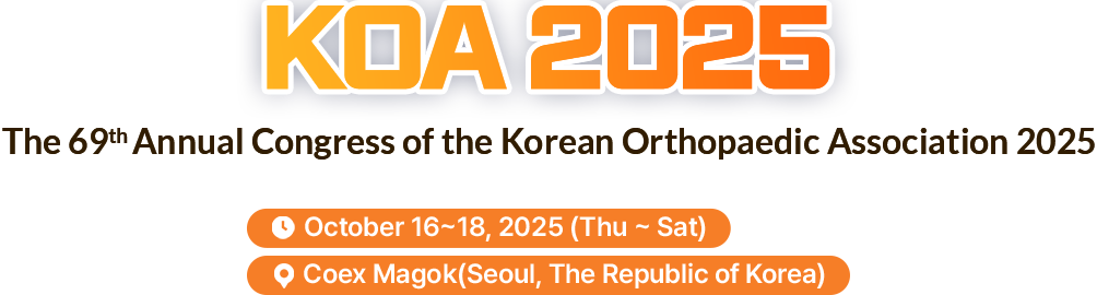 KOA 2025. The 69th Annual Congress of the Korean Orthopaedic Association 2025. October 16~18, 2025(THU-SAT). Coex.Magok